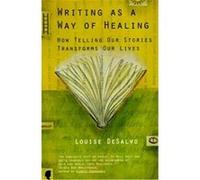 Writing as a Way of Healing: How Telling Our Stories Transforms Our Lives