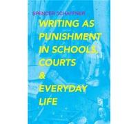 Writing as Punishment in Schools Courts and Everyday Life by Spencer Schaffner Spencer Schaffner (Auteur)