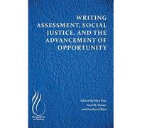 Writing Assessment, Social Justice, And The Advancement Of Opportunity