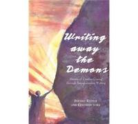 Writing Away the Demons: Stories of Creative Coping Through Transformative Writing