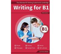 Writing B1: The Ultimate PET Writing Guide for B1 Cambridge