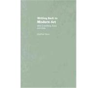 Writing Back to Modern Art: After Greenberg, Fried, and Clark Harris, Jonathan (Auteur)
