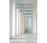 Writing Center Administrators as Campus Leaders