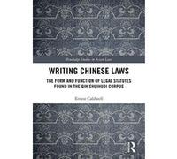 Writing Chinese Laws: The Form and Function of Legal Statutes Found in the Qin Shuihudi Corpus (Routledge Studies in Asian Law) - [Version Originale] Inconnu (Auteur)