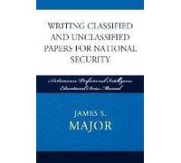 Writing Classified And Unclassified Papers For National Security