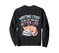 Writing Code So My Cat Can Have Better Life |- Sweatshirt