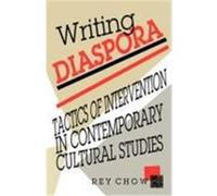 Writing Diaspora, Arts and Politics of the Everyday Series Rey Chow (Auteur)