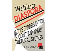 Writing Diaspora: Tactics of Intervention in Contemporary Cultural Studies