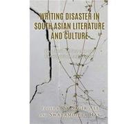 Writing Disaster in South Asian Literature and Culture Writing Disaster in South Asian Literature and Culture (Auteur)