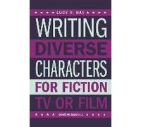 Writing Diverse Characters For Fiction, Tv Or Film