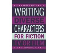Writing Diverse Characters For Fiction TV or Film by Lucy Hay Lucy V Hay (Auteur)