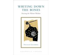 Writing Down the Bones: Freeing the Writer Within