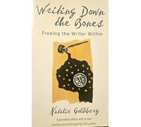 Writing Down the Bones: Freeing the Writer Within.