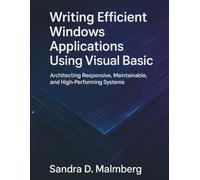 Writing Efficient Windows Applications Using Visual Basic: Architecting Responsive, Maintainable, and High-Performing Systems