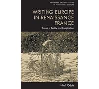 Writing Europe in Renaissance France: Travels in Reality and Imagination