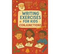 Writing exercises for kids - Conjunctions - Holidays: Practice book for writing sentences, creating ideas, forming opinions. For kids and English students.