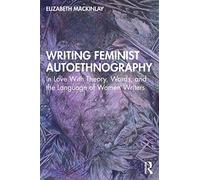 Writing Feminist Autoethnography