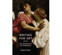 Writing for Art: The Aesthetics of Ekphrasis