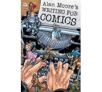 [Writing for Comics: v. 1] [by: Alan Moore]