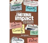 Writing for Emotional Impact: Advanced Dramatic Techniques to Attract, Engage, and Fascinate the Reader from Beginning to End by Iglesias, Karl (2011) Paperback