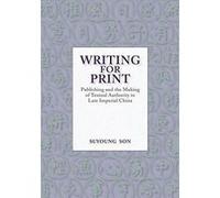 Writing for Print: Publishing and the Making of Textual Authority in Late Imperial China (Harvard-Yenching Institute Monograph Series) - [Version Originale] Inconnu (Auteur)