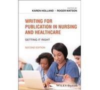Writing for Publication in Nursing and Healthcare Edited by Karen Holland , Edited by Roger Watson (Auteur)