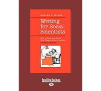 Writing for Social Scientists: How to Start and Finish Your Thesis, Book, or Article