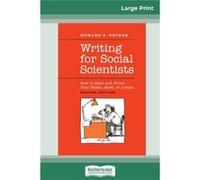 Writing for Social Scientists How to Start and Finish Your Thesis Book or Article Second Edition Chicago Guides to Writing Editing and Publishing 16pt Lar Howard S. Becker and Pamela RichardsHoward S.