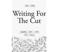 Writing for the Cut: Shaping Your Script for Cinema