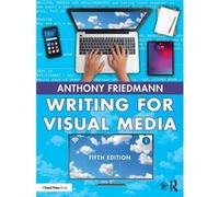 Writing for Visual Media - Anthony Friedmann - Taylor amp Francis Ltd - Livre en Anglais - Paperback Anthony FriedmannAnthony Friedmann (Auteur)