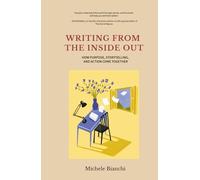 Writing From the Inside Out: How Purpose, Storytelling, and Action Come Together