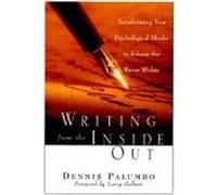 Writing from the Inside Out: Transforming Your Psychological Blocks to Release the Writer Within Palumbo, Dennis, Palumbo (Auteur)