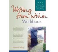 Writing from within Workbook Exercises for Successful LifeStory Writing by Bernard Selling Bernard Selling (Auteur)