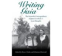 Writing Gaia: The Scientific Correspondence Of James Lovelock And Lynn Margulis