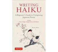 Writing Haiku: A Beginner's Guide to Composing Japanese Poetry