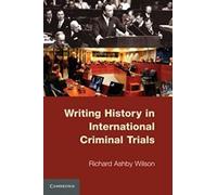 Writing History In International Criminal Trials