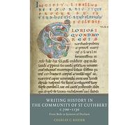 Writing History In The Community Of St Cuthbert, C.700-1130