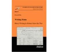 Writing Home. Black Writing in Britain Since the War Ellis, David (Auteur)
