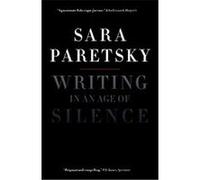 Writing in an Age of Silence Sara Paretsky (Auteur)