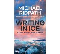 Writing in Ice A Crime Writers Guide to Iceland - Michael Ridpath - Yarmer Head - Livre en Anglais Michael RidpathMichael Ridpath (Auteur)