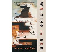Writing in Red: Literature and Revolution Across Turkey and the Soviet Union