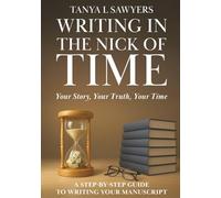 Writing In The Nick of Time: Your story. Your truth. Your time