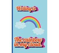 Writing is the rainbow in my cloud.: A stunning notebook, which serves as writing inspiration for members of the LGBTQIA+ community and a way to show pride and passion