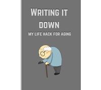 Writing it down: my life hack for aging: Because Every Great Idea Deserves a Place to Stay