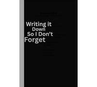 Writing It Down So I Don’t Forget: A Practical Journal for Everyday Memories