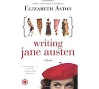 Writing Jane Austen Elizabeth Aston (Auteur)