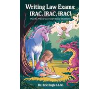 Writing Law Exams: IRAC, IRAC, IRAC!: Fun Fairytales, Fables, & Cartoon Hypotheticals to Really Remember Rules With!