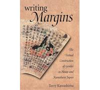 Writing Margins: The Textual Construction of Gender in Heian and Kamakura Japan