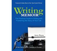 Writing Memoir: The Practical Guide to Writing and Publishing the Story of Your Life