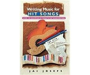 Writing Music for Hit Songs Jai Josefs (Auteur)